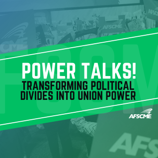 A green blueg radient action photo with the title that reads: Power Talks! Transforming Political Divides into Union Power